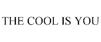 THE COOL IS YOU