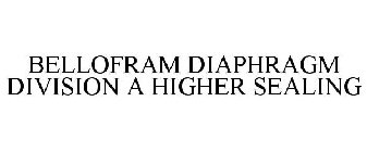 BELLOFRAM DIAPHRAGM DIVISION A HIGHER SEALING