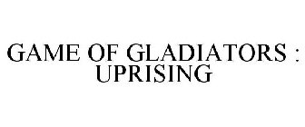 GAME OF GLADIATORS : UPRISING