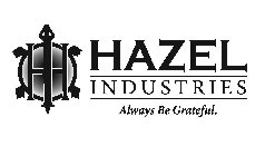 HAZEL INDUSTRIES ALWAYS BE GRATEFUL