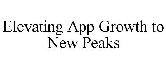 ELEVATING APP GROWTH TO NEW PEAKS