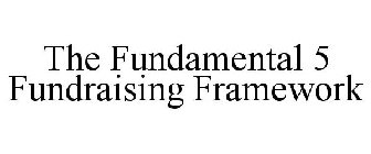 THE FUNDAMENTAL 5 FUNDRAISING FRAMEWORK