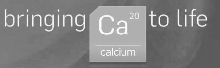 BRINGING CA 20 CALCIUM TO LIFE