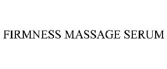 FIRMNESS MASSAGE SERUM