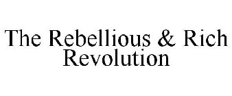 THE REBELLIOUS & RICH REVOLUTION