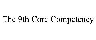 THE 9TH CORE COMPETENCY