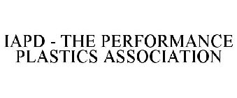 IAPD - THE PERFORMANCE PLASTICS ASSOCIATION