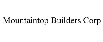 MOUNTAINTOP BUILDERS CORP