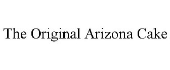 THE ORIGINAL ARIZONA CAKE