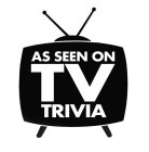 AS SEEN ON TV TRIVIA