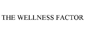 THE WELLNESS FACTOR