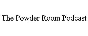 THE POWDER ROOM PODCAST