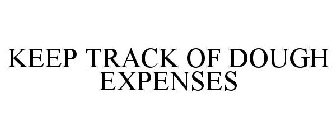 KEEP TRACK OF DOUGH EXPENSES