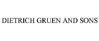 DIETRICH GRUEN AND SONS