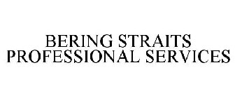 BERING STRAITS PROFESSIONAL SERVICES