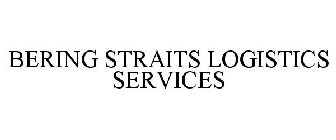 BERING STRAITS LOGISTICS SERVICES