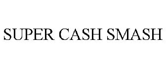 SUPER CASH SMASH