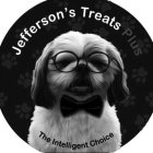 JEFFERSON'S TREATS PLUS THE INTELLIGENT CHOICE