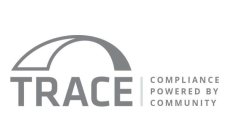 TRACE COMPLIANCE POWERED BY COMMUNITY