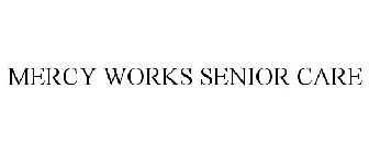 MERCY WORKS SENIOR CARE