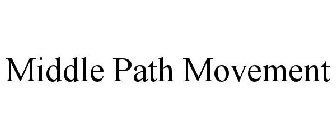 MIDDLE PATH MOVEMENT