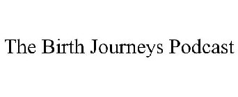 THE BIRTH JOURNEYS PODCAST