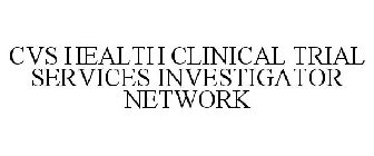 CVS HEALTH CLINICAL TRIAL SERVICES INVESTIGATOR NETWORK