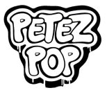 PETEZ POP