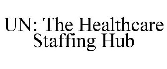 UN: THE HEALTHCARE STAFFING HUB