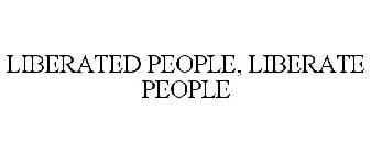 LIBERATED PEOPLE, LIBERATE PEOPLE