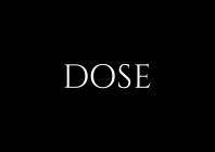 DOSE