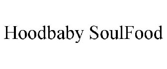 HOODBABY SOULFOOD