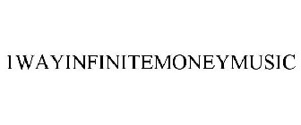 1WAYINFINITEMONEYMUSIC