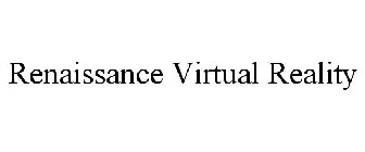 RENAISSANCE VIRTUAL REALITY