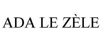 ADA LE ZÈLE