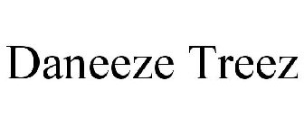 DANEEZE TREEZ