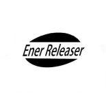 ENER RELEASER