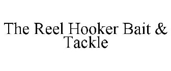 THE REEL HOOKER BAIT & TACKLE