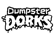 DUMPSTERDORKS