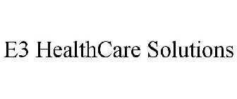 E3 HEALTHCARE SOLUTIONS