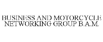 BUSINESS AND MOTORCYCLE NETWORKING GROUP B.A.M.