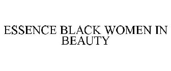 ESSENCE BLACK WOMEN IN BEAUTY