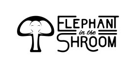 ELEPHANT IN THE SHROOM