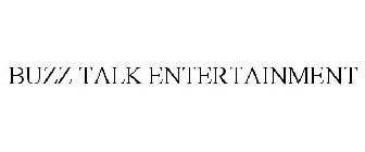 BUZZ TALK ENTERTAINMENT