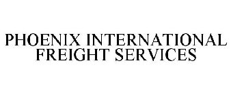 PHOENIX INTERNATIONAL FREIGHT SERVICES