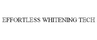 EFFORTLESS WHITENING TECH