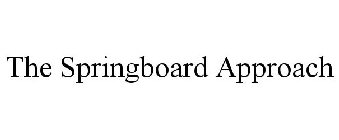 THE SPRINGBOARD APPROACH