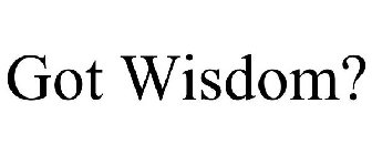 GOT WISDOM?