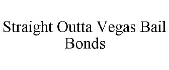 STRAIGHT OUTTA VEGAS BAIL BONDS