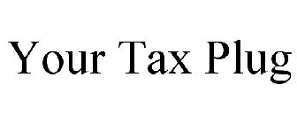 YOUR TAX PLUG